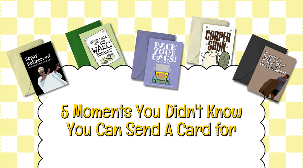 5 Moments You Didn't Know You Could Send A Card For.