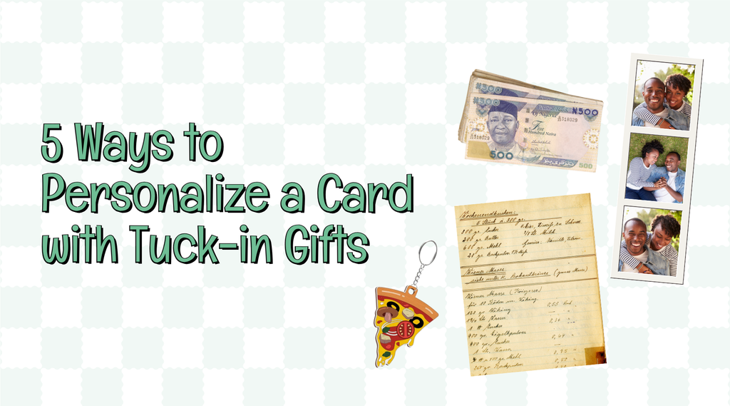 5 WAYS TO PERSONALISE A CARD WITH TUCK - IN GIFTS