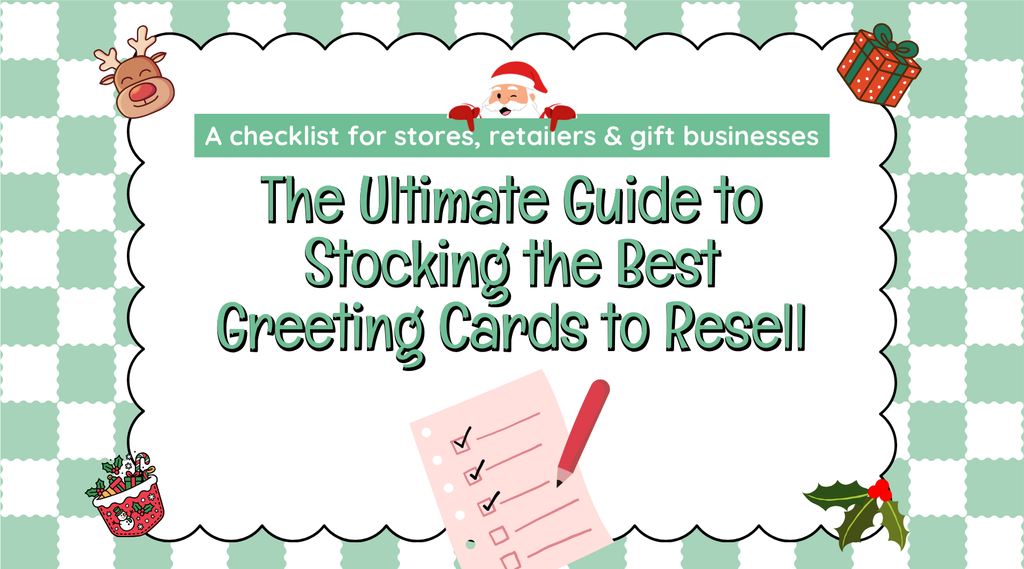 The Ultimate Guide to Stocking the Best Greeting Cards to Resell: A checklist for stores, retailers, and gift businesses.