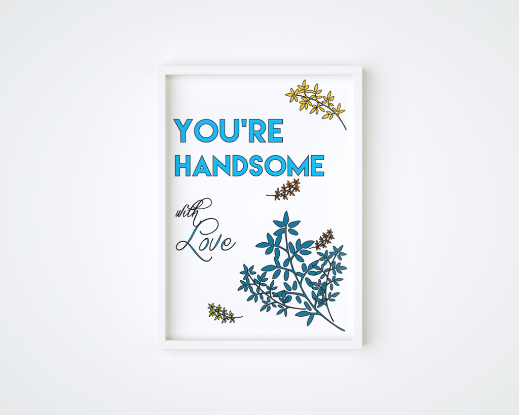 You're Handsome Frame