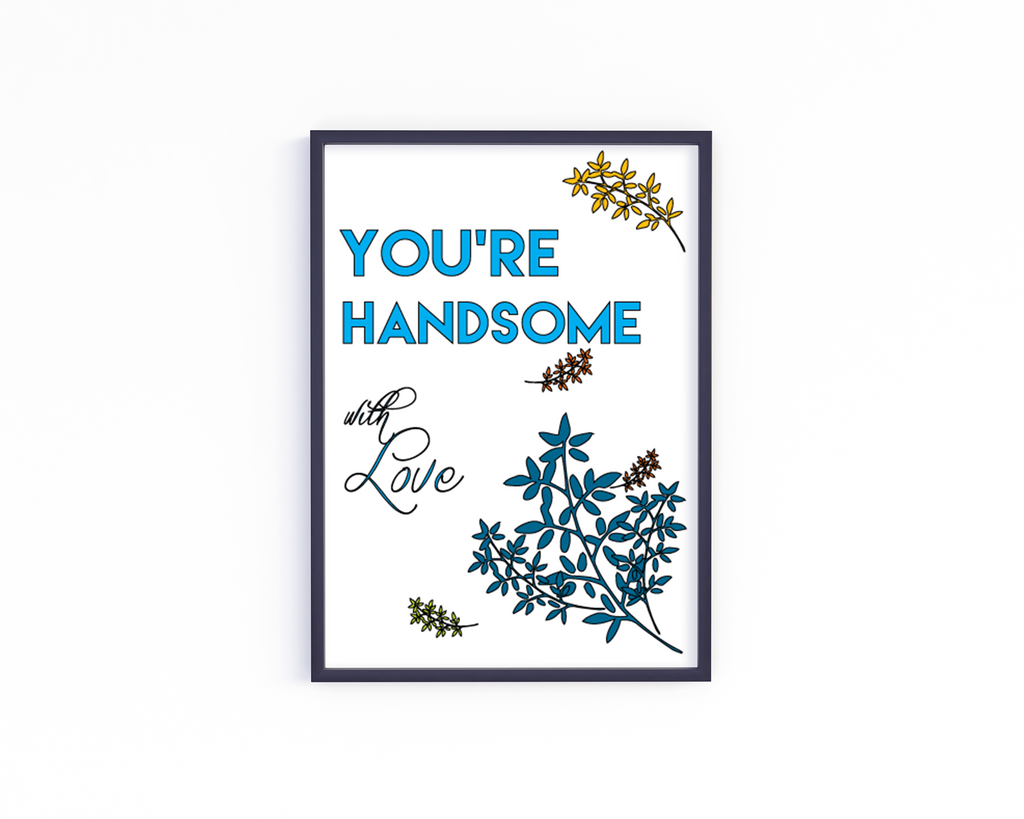 You're Handsome Frame