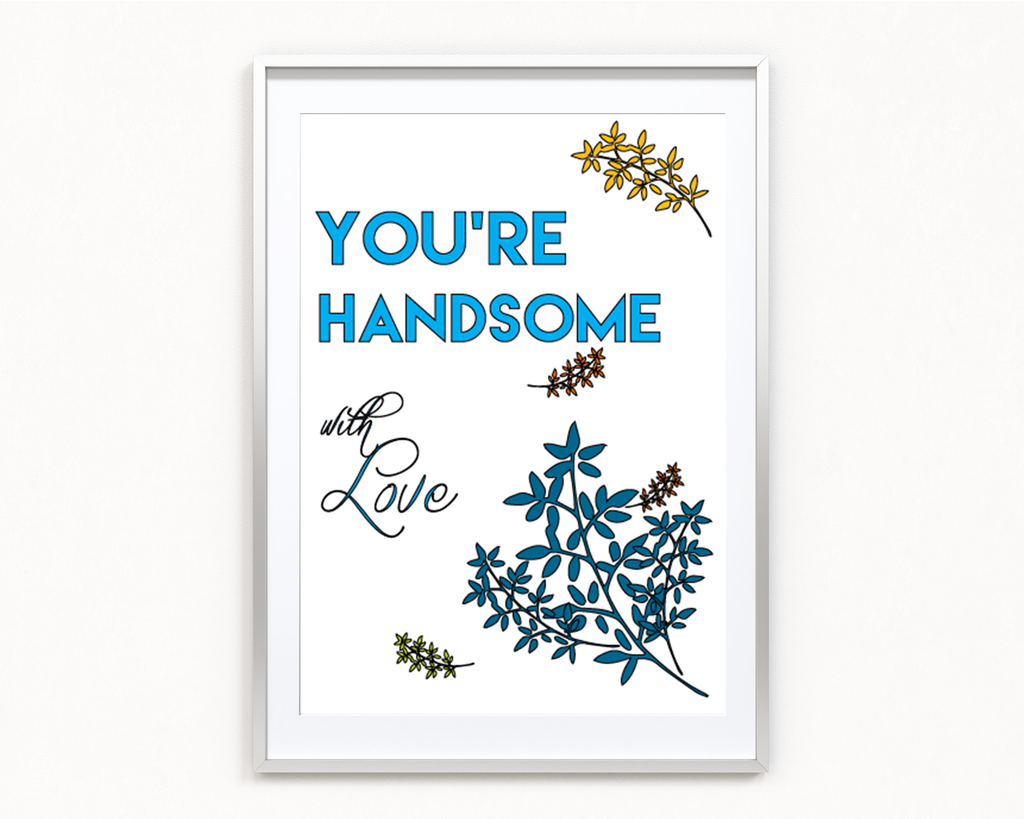 You're Handsome Frame