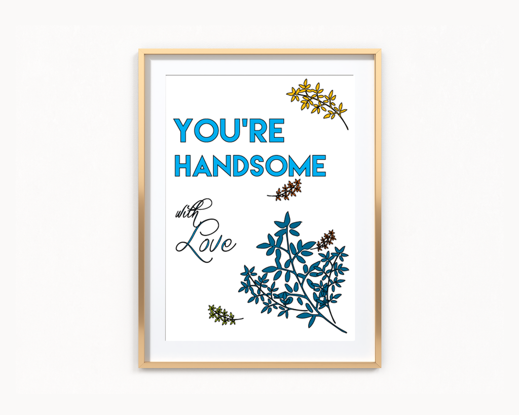 You're Handsome Frame